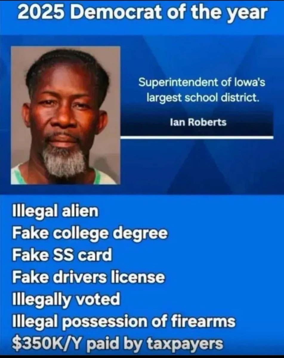 🚨 2025 Democrat of the Year Award goes to... Ian Roberts!

Illegal alien from Guyana.

Fake PhD degree.

Fake SS card.

Fake driver's license.

Illegally voted (registered Democrat in MD).

Illegal firearms possession.

$350K/year taxpayer-funded gig running Iowa's largest