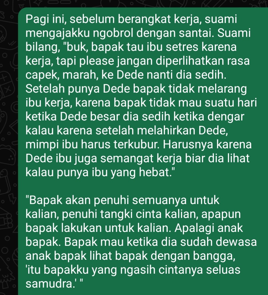 Cerita hangat pagi ini. Suamiku memang kalau menyelesaikan masalah selalu ngajak duduk ngobrol santai. Dan pagi ini didepan anak kami suami bilang ke aku kayak gitu -rek