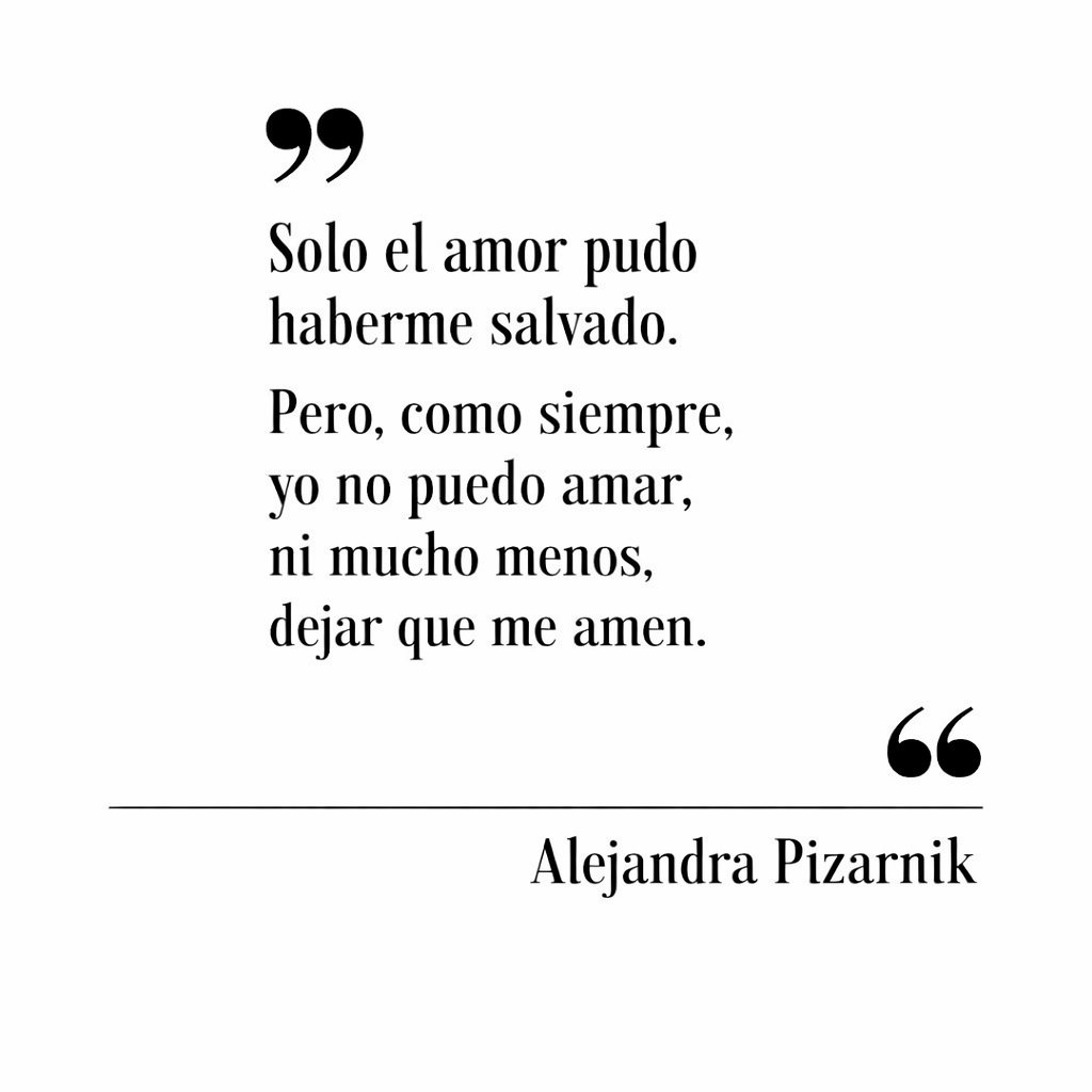 me siento tan fuertemente representada por cada palabra de pizarnik