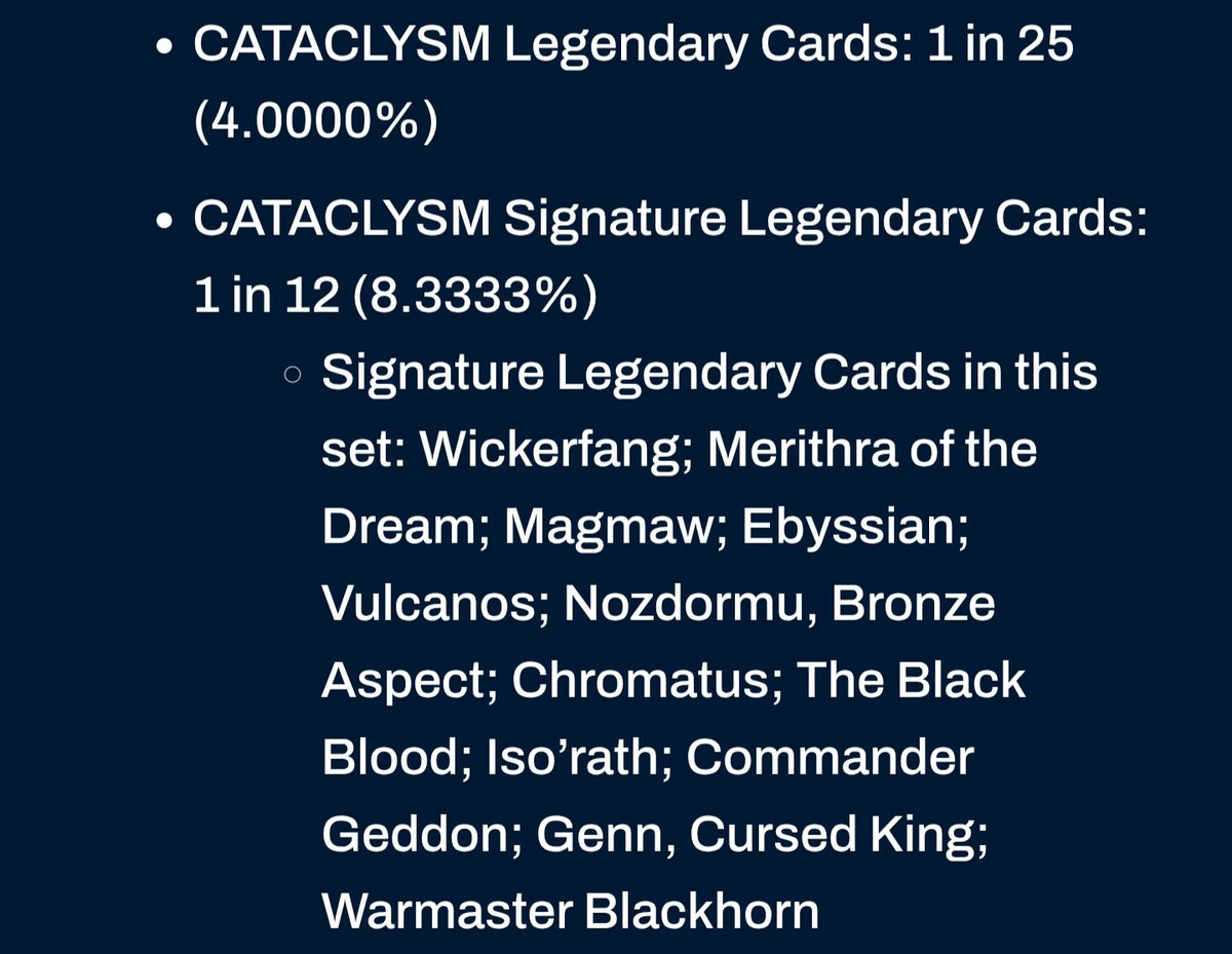 Hearthstone: Cataclysm

25 Legendary cards
12 Signature cards

- Wickerfang 
- Merithra of the Dream
- Magmaw
- Ebyssian
- Vulcanos
- Nozdormu, Bronze Aspect
- Chromatus
- The Blackblood
- Iso'rath
- Commander Geddon
- Genn, Cursed King
- Warmaster Blackhorn