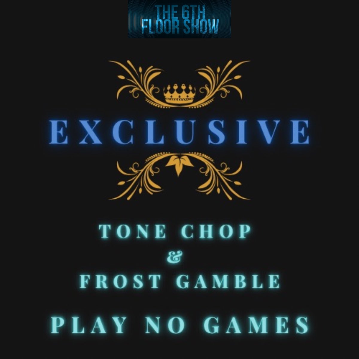 The6thFloorShow's tweet image. The Exclusive for #Episode328 is... 

Tone Chop &amp;amp; @FrostGamble - #PlayNoGames  

#The6thFloorShow