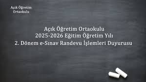 Açıköğretim Ortaokulu öğrencilerimizin; 09.02.2026 - 26.02.2026 tarihleri arasında E-SINAV randevusu almaları gerekmektedir. Randevu almayan öğrencilerimizin sınava girmeleri mümkün olamayacaktır. Öğrencilerimize önemle duyurulur.