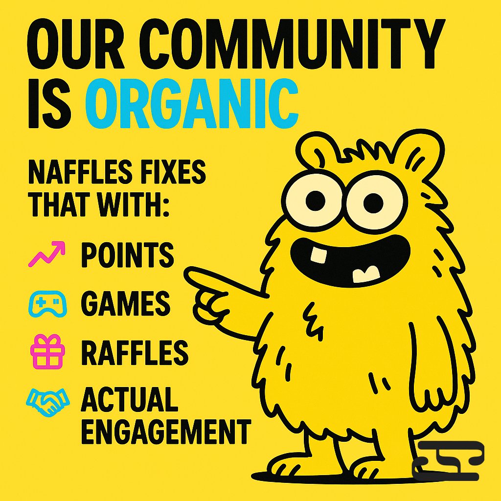 “Our community is organic”  
Translation: No one does anything.  

Naffles fixes that with:  
📈 Points  
🎮 Games  
🎁 Raffles  
🤝 Actual engagement  

Get real: naffles.com/community
