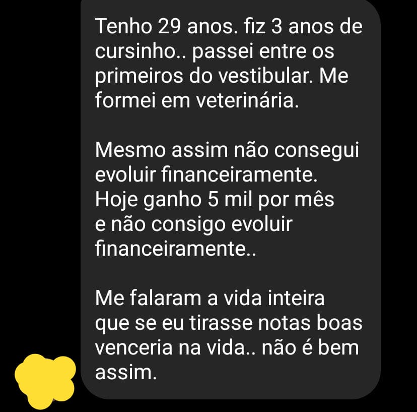 Te treinaram pra tirar boas notas na prova.

Mas não te ensinaram a fazer dinheiro.

Realidade de milhões
