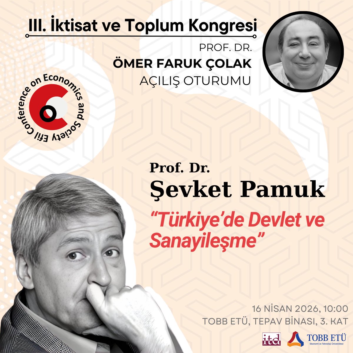 III. İktisat ve Toplum Kongresi "Prof. Dr. Ömer Faruk Çolak Açılış Oturumu"nda, Prof. Dr. Şevket Pamuk “Türkiye’de Devlet ve Sanayileşme” başlıklı konuşmasıyla bizlerle olacak!
