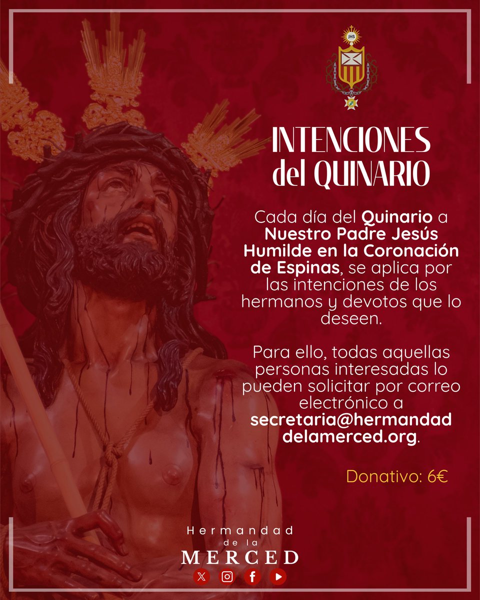 Hdad_Merced's tweet image. #𝑪𝑼𝑳𝑻𝑶𝑺 | Intenciones del Quinario al Señor

Cada día del Quinario a Nuestro Padre Jesús Humilde en la Coronación de Espinas se aplicará por las intenciones de los hermanos y devotos que lo deseen. Más info en secretaria@hermandaddelamerced.org