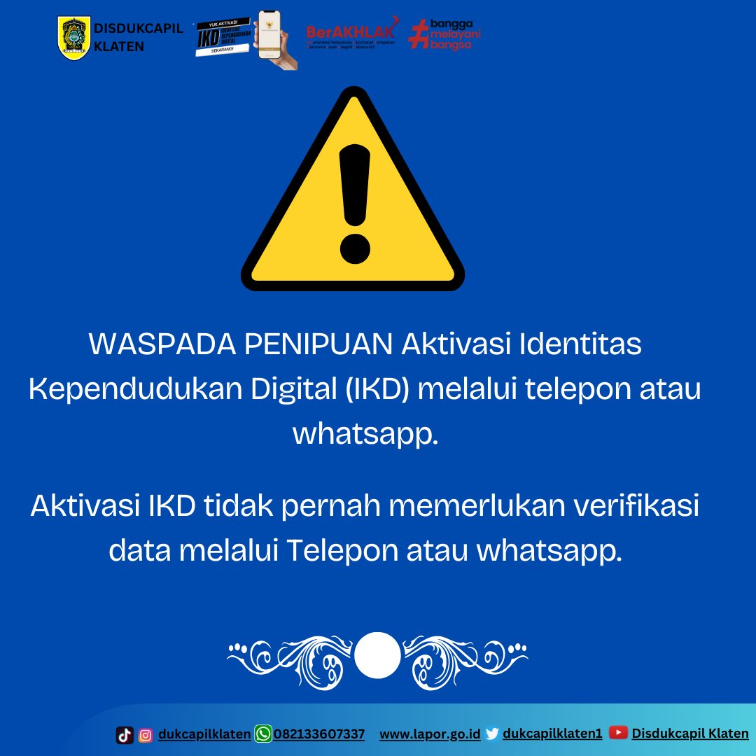 Halo Sobat Dukcapil, Hati-Hati dan Waspada Penipuan mengatasnamakan aktivasi IKD melalui telepon atau whatsapp.
Aktivasi IKD tidak pernah memerlukan verifikasi data melalui Telepon atau whatsapp.