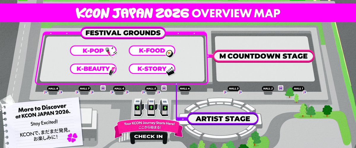 [#KCONJAPAN2026] OVERVIEW MAP 🗺️

KCON JAPAN 2026へのガイド。
ここから、KCONのワクワク体験がスタート！

✨ M COUNTDOWN
トレンド感たっぷりの豪華ラインナップで楽しむ、
最高のK-POPショー！

🎤 ARTIST STAGE
最愛のアーティストをもっと近くで。
多彩なパフォーマンスと、