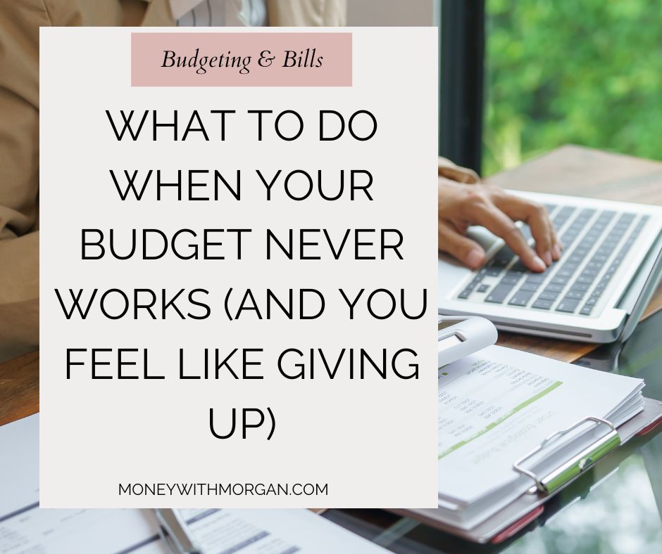 What to Do When Your Budget Never Works (And You Feel Like Giving Up)

moneywithmorgan.com/budget-not-wor…