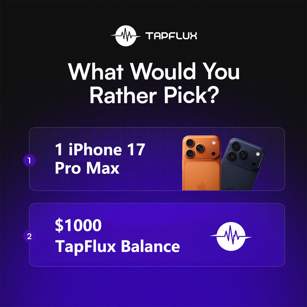 What would you pick:  
- 1 iPhone 17 Pro Max 
- $1000 TapFlux Balance