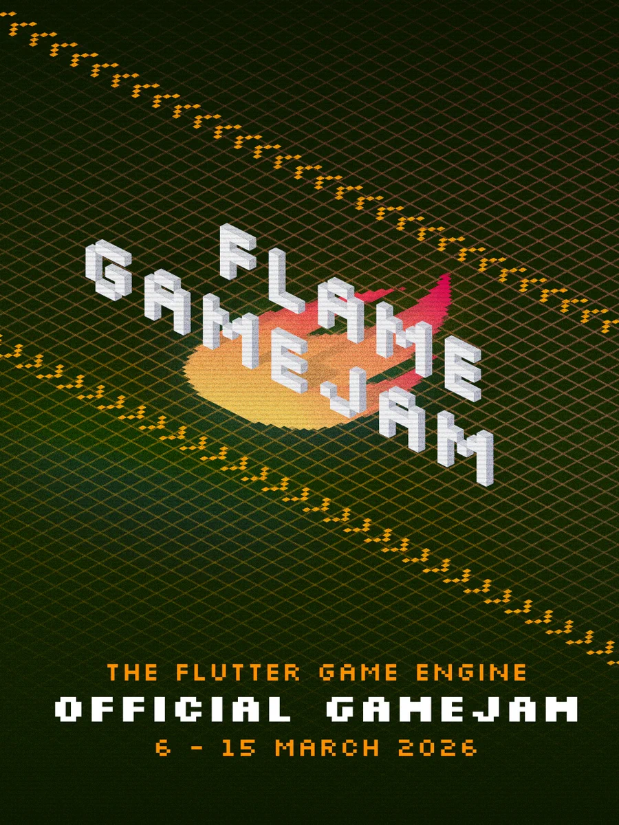 Flame Game Jam poster (the flutter game engine), 
Join us between 6-15th of March 2026