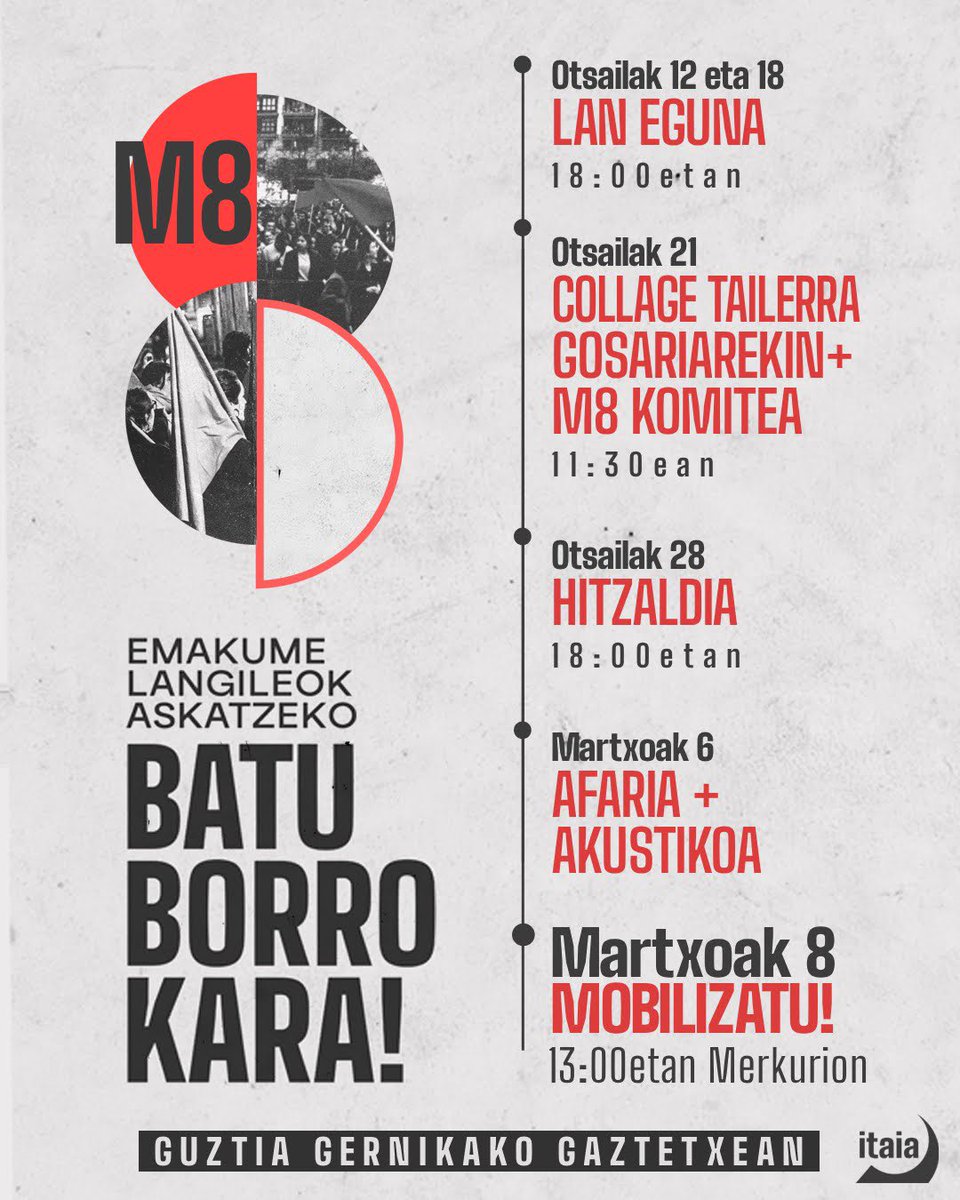 *M8 | EGITARAUA*

Gure interesak lehenetsiko dituen proposamen iraultzaile bat eraikitze aldera, hilabete honetan zehar antolatutako egitarauan parte hartzeko gonbidapena
zabaldu nahi dugu.

EMAKUME LANGILEOK ASKATZEKO, BATU BORROKARA!