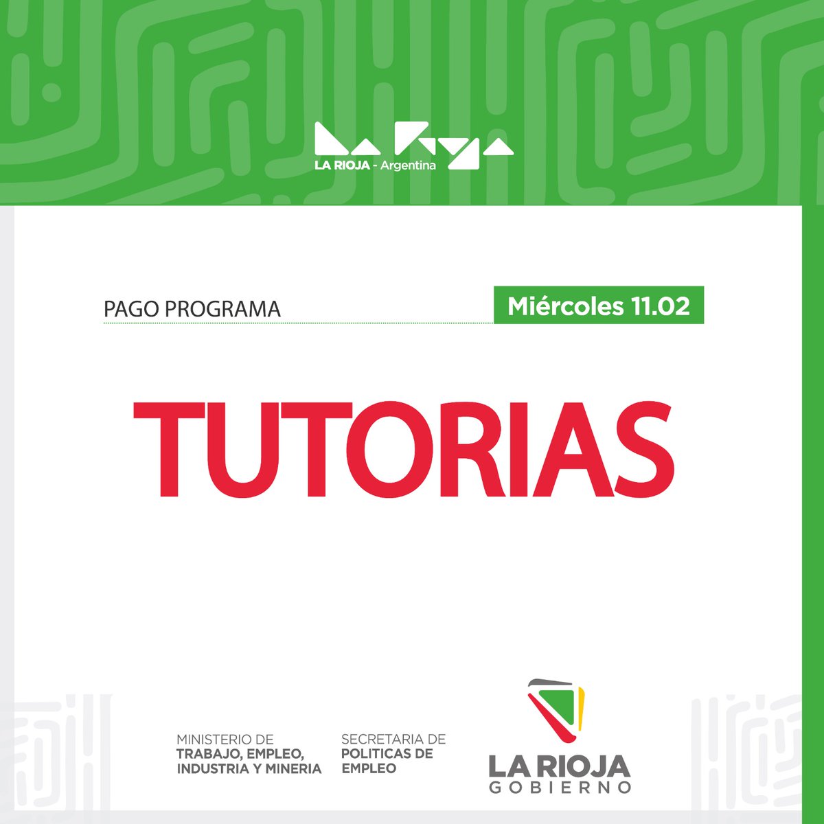 🔺️ 𝗣𝗮𝗴𝗼 𝗱𝗲𝗹 𝗣𝗿𝗼𝗴𝗿𝗮𝗺𝗮 𝗧𝘂𝘁𝗼𝗿𝗶́𝗮𝘀 

La <a href="/SecEmpleoLR/">Secretaria de Políticas de Empleo</a> comunica que desde el miércoles 11 de febrero, comenzará a hacerse efectivo el pago del #ProgramaTutorías