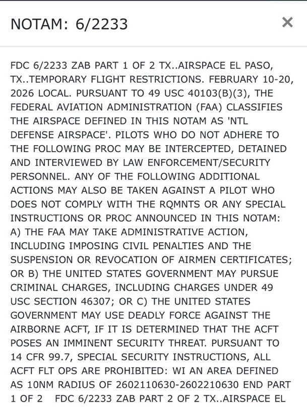 CasetaBosque's tweet photo. Lo más raro de todo es este mensaje que contiene la NOTAM por la que se ha cerrado el Aeropuerto Internacional de El Paso, Texas 🇺🇸: “El Gobierno de los Estados Unidos puede usar la  FUERZA MORTAL CONTRA LA AERONAVE si se determina que la aeronave representa una amenaza inminente a la seguridad.”

Todas las cuentas de aviación con las que he logrado contactar me dicen lo mismo: Nunca habíamos visto un cierre de estas características desde los atentados a las Torres Gemelas .