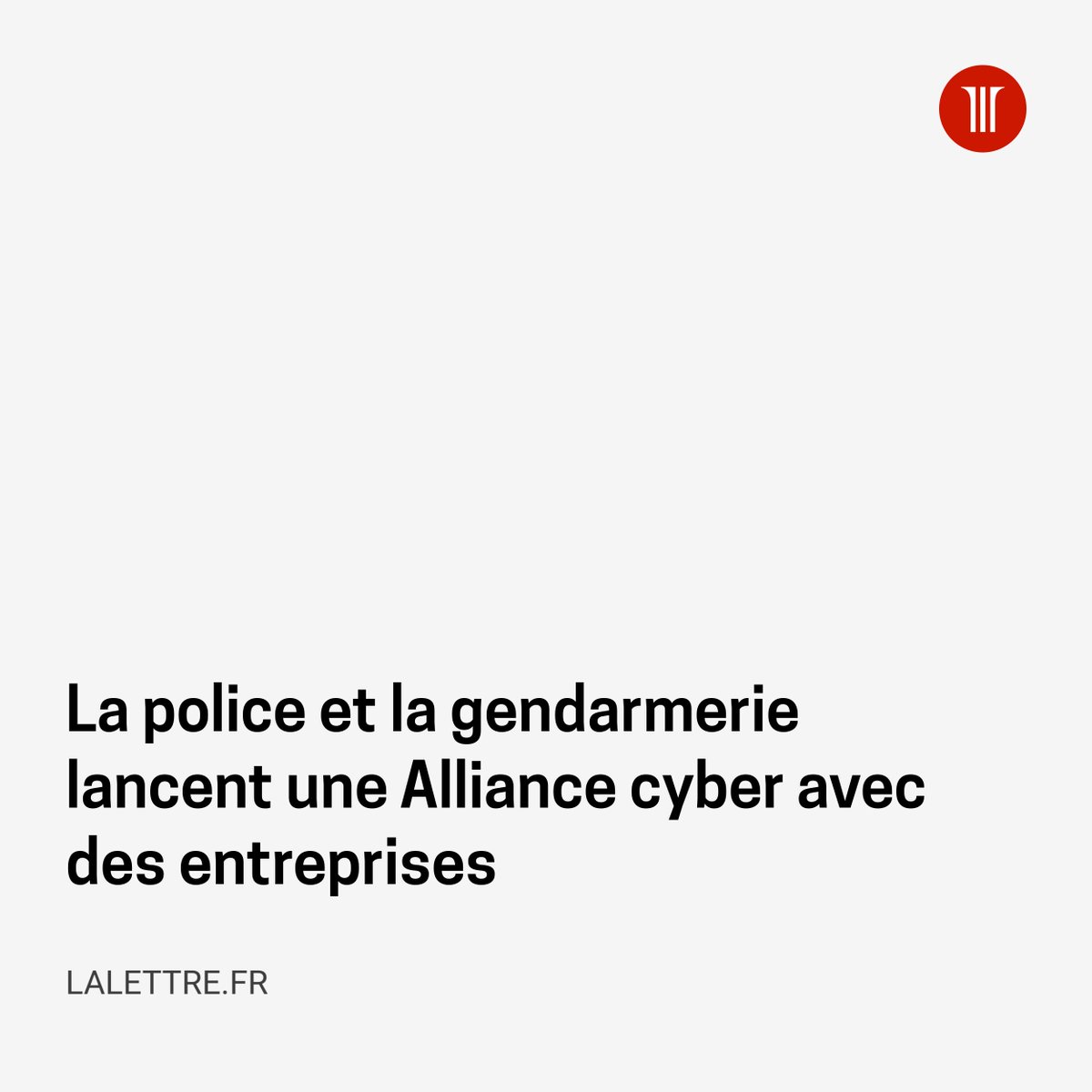 Le très discret Centre expert contre la cybercriminalité français (Cecyf), dont la création avait été poussée par la police et la gendarmerie avec Microsoft, Orange et Thales Communication &amp; Security, vient de mettre sur pied une Alliance cyber.
➡️ l.lalettre.fr/A4A