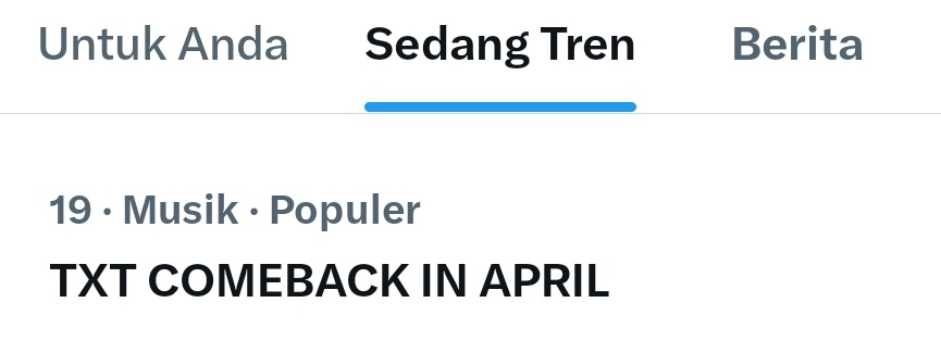 [#️⃣TREND]

Keyword " TXT COMEBACK IN APRIL " is now trending at #19 on X of Indonesia 🔥

MOANAs, keep droping the tags!

Don't forget include the official hashtag #투모로우바이투게더
#TOMORROW_X_TOGETHER and tag <a href="/TXT_members/">TOMORROW X TOGETHER</a> <a href="/TXT_bighit/">TXT OFFICIAL</a>