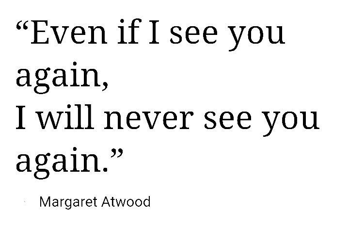 — Margaret Atwood