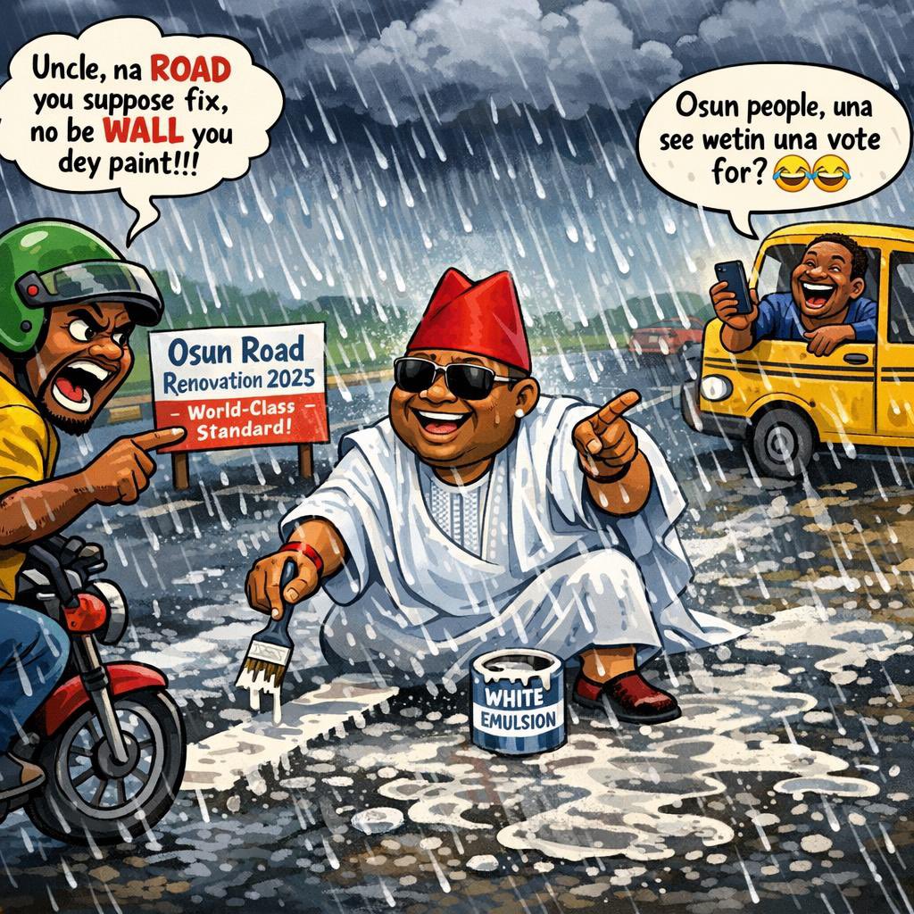 This cartoon says it all 🤣New roads,
destroyed by rains! 
Governor Adeleke is one term Governor

Be There🫵
#OsunRoads