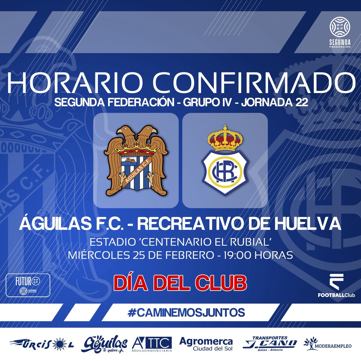 | 𝗛𝗢𝗥𝗔𝗥𝗜𝗢 𝗖𝗢𝗡𝗙𝗜𝗥𝗠𝗔𝗗𝗢 | 𝘑𝘖𝘙𝘕𝘈𝘋𝘈 𝟤𝟤

📆 Miércoles 25 de febrero
⏰ 19:00h
🏟 Estadio 'Centenario El Rubial'
🆚 <a href="/recreoficial/">RC Recreativo de Huelva</a> 
🏆 Segunda Federación (Grupo IV)
📺 <a href="/FootballClub/">FootballClub</a> 
🎟 aguilasfc.compralaentrada.com
ℹ️ Día del club

#ÁguilasRecre
#SegundaFederación