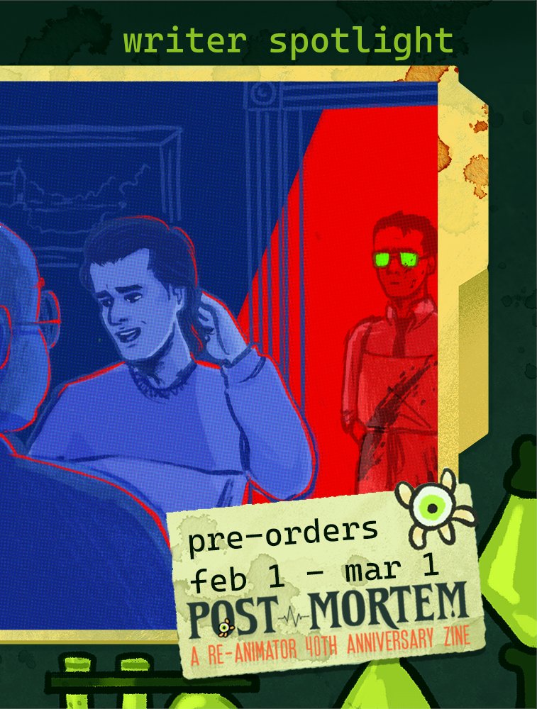 💉 RE-ANIMATOR ZINE: CONTRIBUTOR PREVIEW
"POST MORTEM" is an unofficial, non-profit Reanimator zine featuring art, writing, merch. Today's preview is by writer <a href="/illreadthat/">godlizza</a> and artist tubbytats!