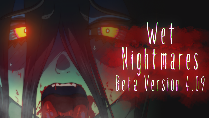 Wet Nightmares fans, exciting news!

Version 4.09 is out on the beta branch!

For all you waiting for Chapter 3, this will keep you fed for a while.