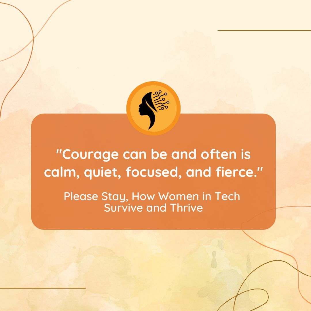Stay courageous. 

#WomenInTechTribe #WomenInTech #WomenInSTEM #WomenEmpowerment