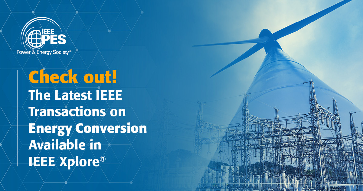 ieee_pes's tweet photo. 📘 New! IEEE Transactions on Energy Conversion
Discover cutting-edge research on sustainable energy systems, covering grid integration, control, and power systems impacted by renewables.
🔗 View here: https://t.co/o6KBRXwEl4
#IEEEPES #EnergyConversion #SustainableEnergy #PowerSystems #EnergyResearch