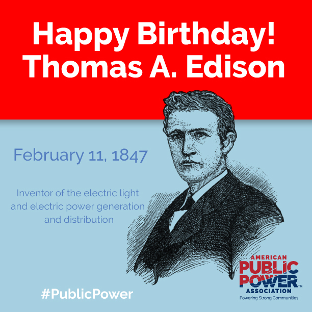 Happy Birthday, Thomas A. Edison! 

Inventor of the electric light and electric power generation and distribution. #PublicPower