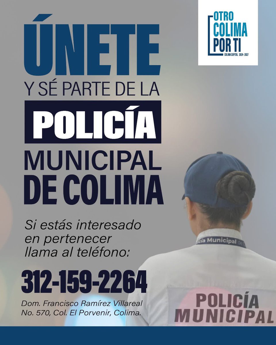 📢 ¡Es tu oportunidad de formar parte de la Policía Municipal de Colima! 👮‍♀️👮

Comunícate al 📞 312 159 22 64 o preséntate en las instalaciones de la corporación, ubicadas en la calle Francisco Ramírez Villareal No. 570, colonia El Porvenir.

¡Únete y sirve a tu comunidad!