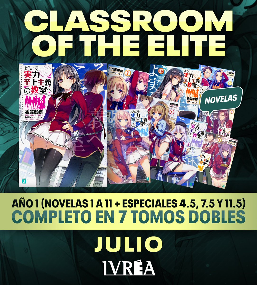 ¡IVREA publicará la SERIE DE NOVELAS de CLASSROOM OF THE ELITE!
 
CLASSROOM OF THE ELITE - NOVELAS
Youkoso Jitsuryoku Shijou Shugi no Kyoushitsu e
De Shougo Kinugasa &amp; Shunsaku Tomose
NOVELA
Serie de 7 tomos dobles
Formato tankoubon
A LA VENTA: JULIO