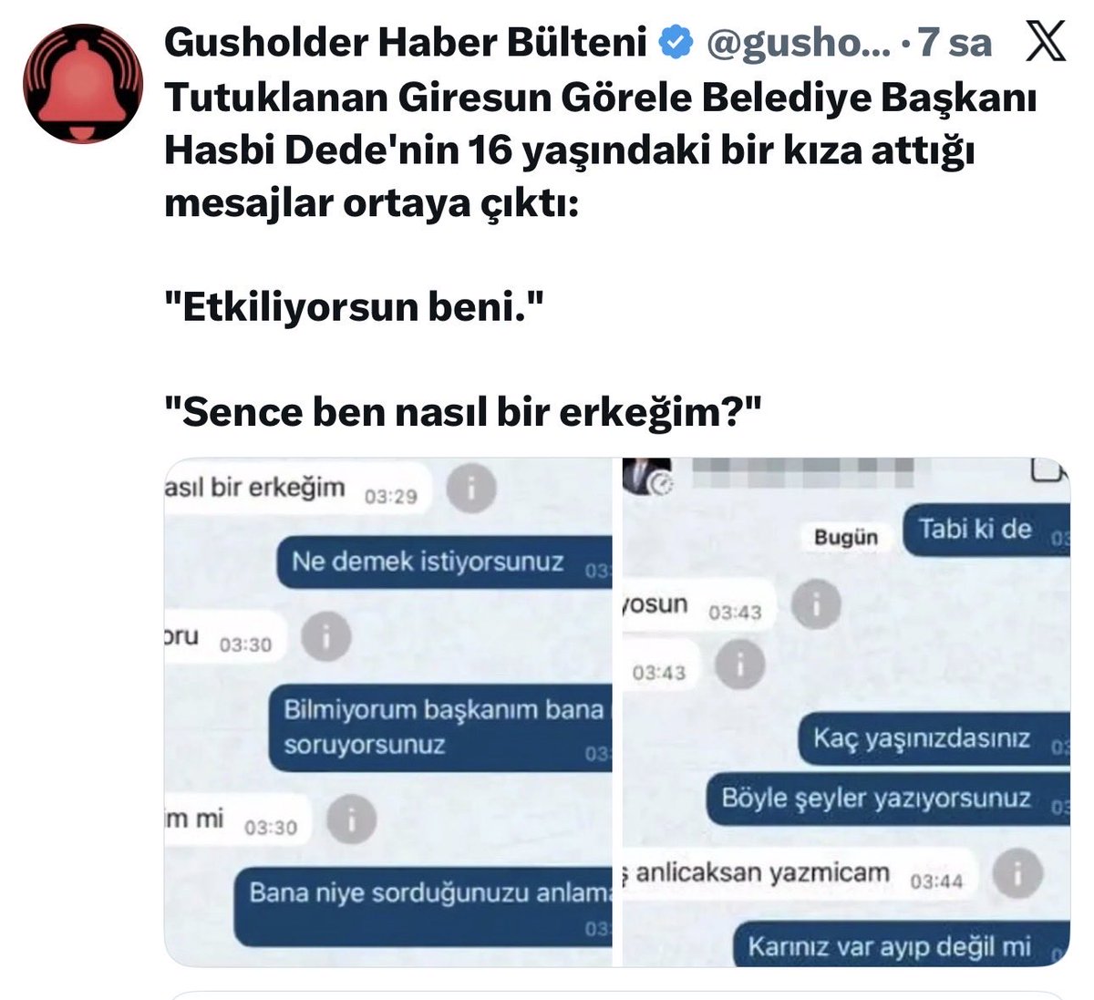 PINAR_BK_2023's tweet image. Tutuklanan Giresun Görele Belediye Başkanı Hasbi Dede'nin 16 yaşındaki bir kıza attığı mesajlar ortaya çıktı:
#hasbidede #giresun #görele
"Etkiliyorsun beni."

"Sence ben nasıl bir erkeğim?"