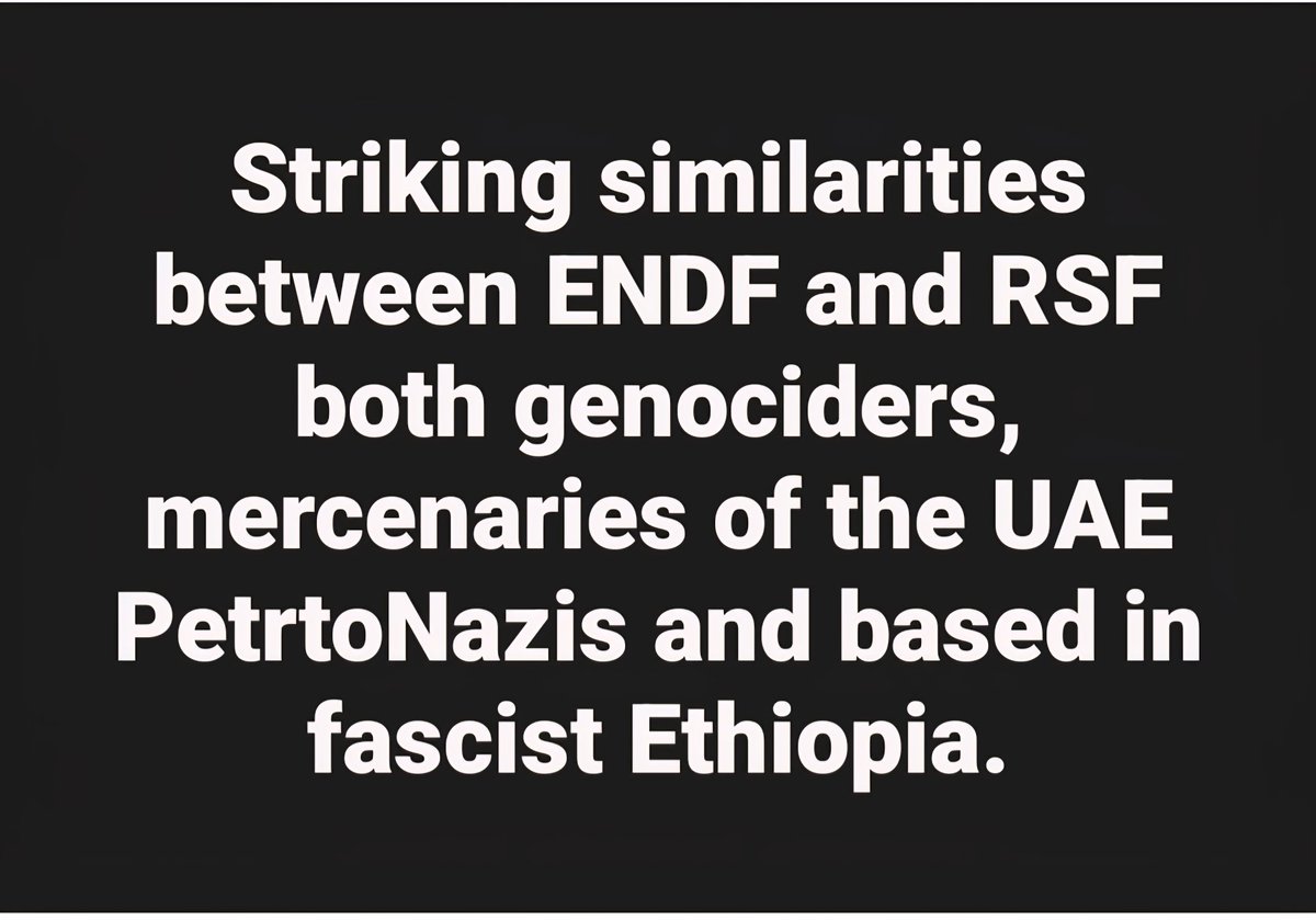 #Striking #similarities between #ENDF and #RSF both #genociders, #mercenaries of the #UAE #PetroNazis and #based in #fascist #Ethiopia.