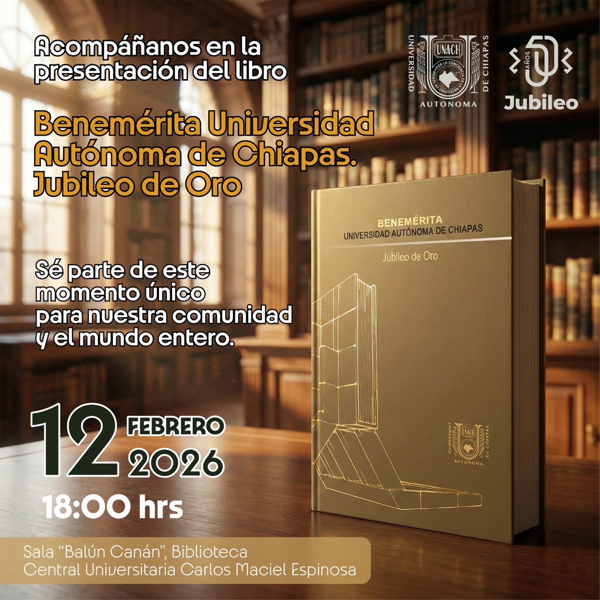 Con gusto comparto banner de invitación del lanzamiento mundial del libro “Benemérita Universidad Autónoma de Chiapas. Jubileo de Oro, en la conmemoración del bicentenario de la creación de la “Universidad Nacional de estado libre de las Chiapa” y los 50 años de vida de la UNACH.