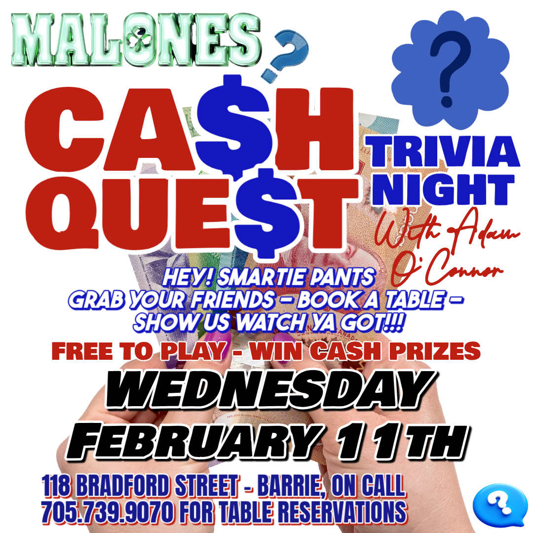 💰 Cash Quest Trivia Night at Malones!

🗓 Wed, Feb 11
🎤 Hosted by Adam O’Connor
💸 FREE to play – WIN cash prizes

Grab your smartest friends &amp; book a table!
📞 705.739.9070

Show us whatcha got. 🧠🔥

#DemandYourMalonesTyme