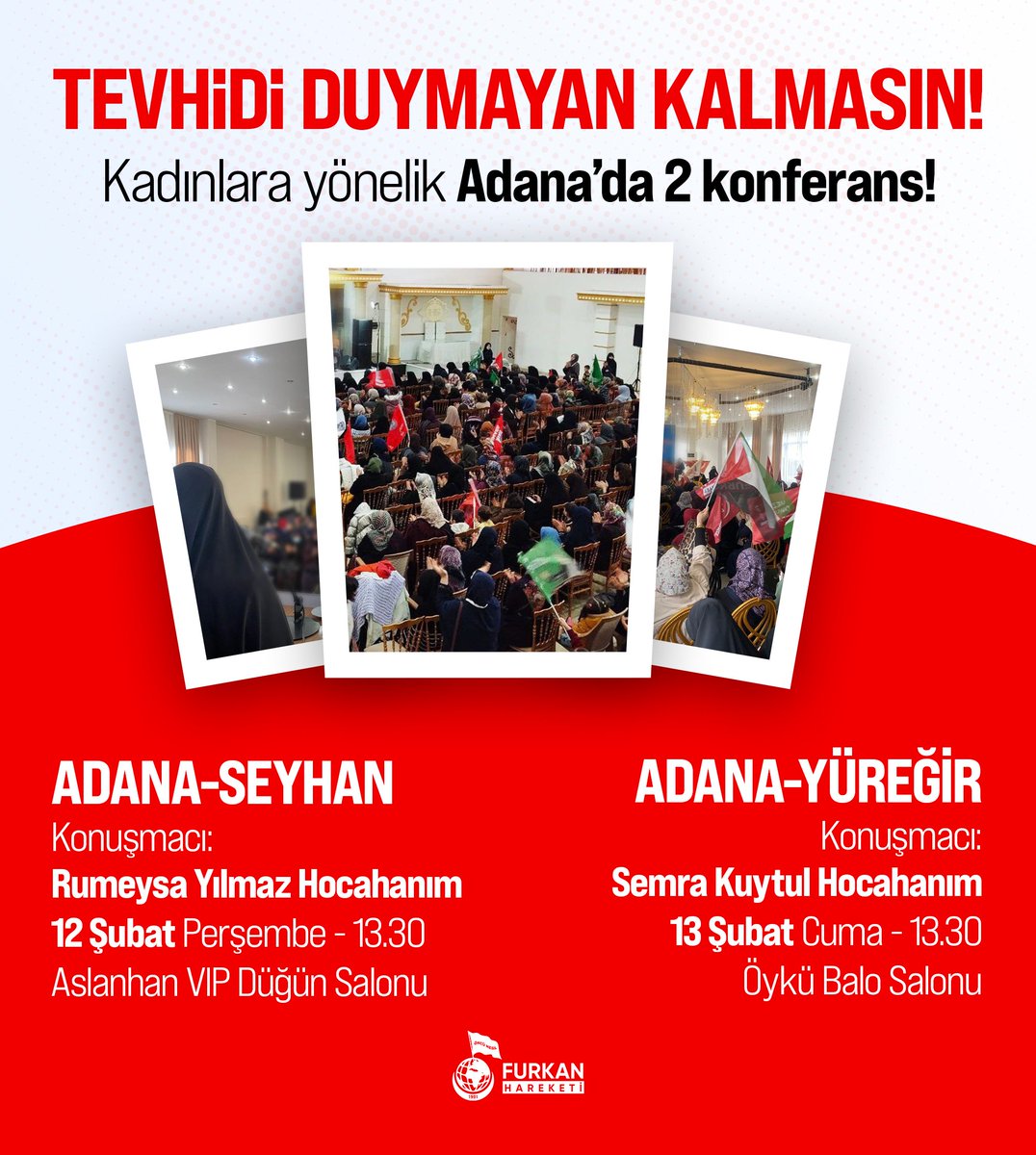 Tevhidi duymayan kalmasın! 
Kadınlara yönelik Adana'da 2 konferans! 

AlparslanHoca AntalyayaGeliyor 
#FurkanKonferansları