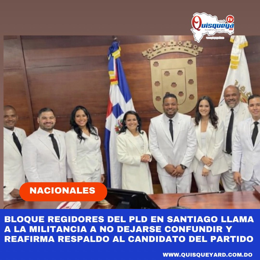 Bloque de regidores del <a href="/PLDenlinea/">PLD</a> en Santiago llama a la militancia a no dejarse confundir y reafirma respaldo al candidato del partido. quisqueyard.com.do/2026/02/11/blo…