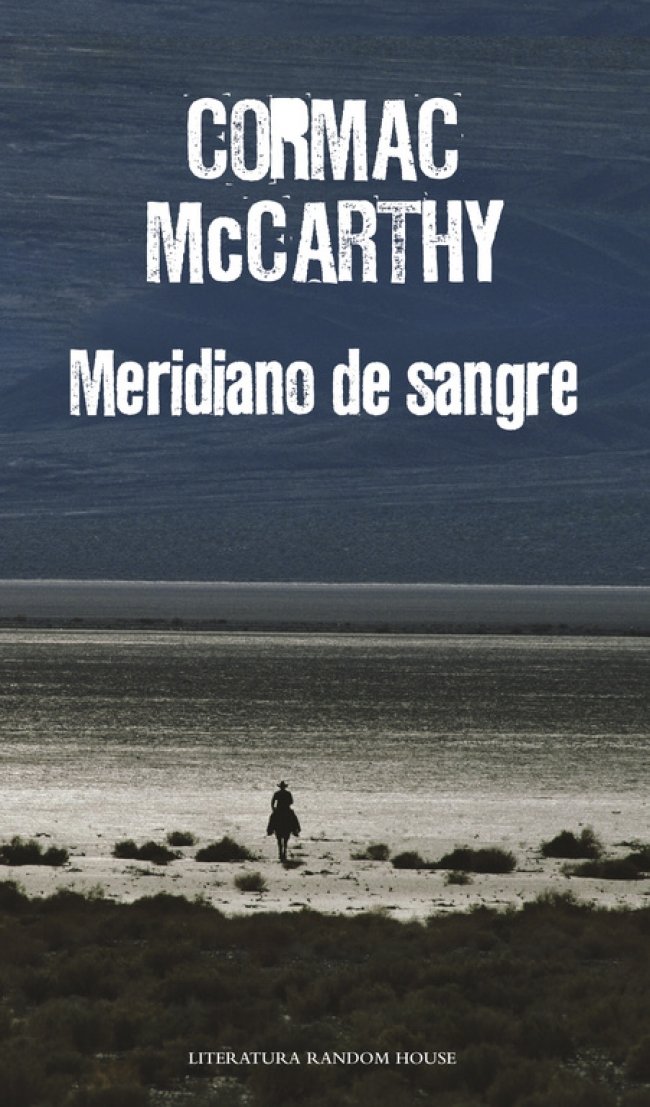 Con Meridiano de Sangre (1985), Cormac McCarthy escribe un de las obras más brutales y crudas que pueden leerse. Obra sin contemplaciones ni vacilaciones.