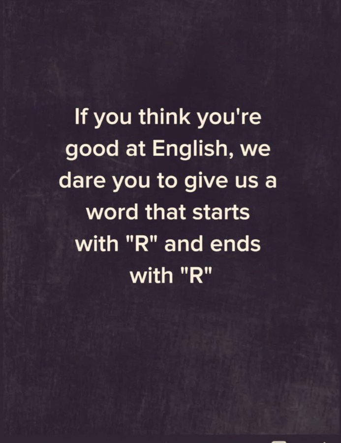 Prove me wrong 

No word starts with 'R' and ends with 'R'