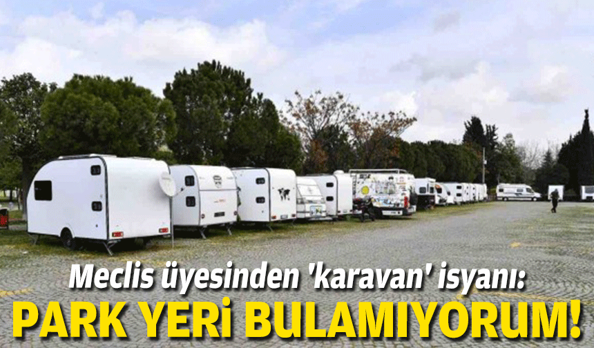 Meclis üyesinden 'karavan' isyanı: Park yeri bulamıyorum!
egedesonsoz.com/meclis-uyesind…