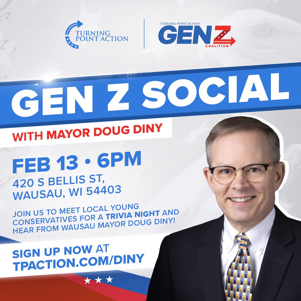 2 days until the North-Central GenZ Coalition Social in Wausau with Mayor Doug Diny!

There will be trivia after the Mayor speaks!

RSVP Link->

tpaction.com/diny

<a href="/TPAction/">Turning Point Action</a> <a href="/TPACoalitions/">Turning Point Action Coalitions</a> <a href="/tylerbowyer/">Tyler Bowyer</a> <a href="/bgalsWI/">Brett Galaszewski</a> <a href="/dixonswolfe/">Dixon Wolfe</a> <a href="/RepCallahanWI/">Calvin Callahan</a>