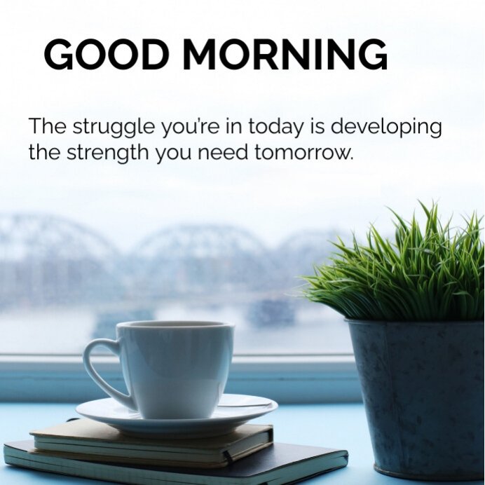 Good morning x family ✨🌅 

"The struggle you're in today is developing the strength you need tomorrow."