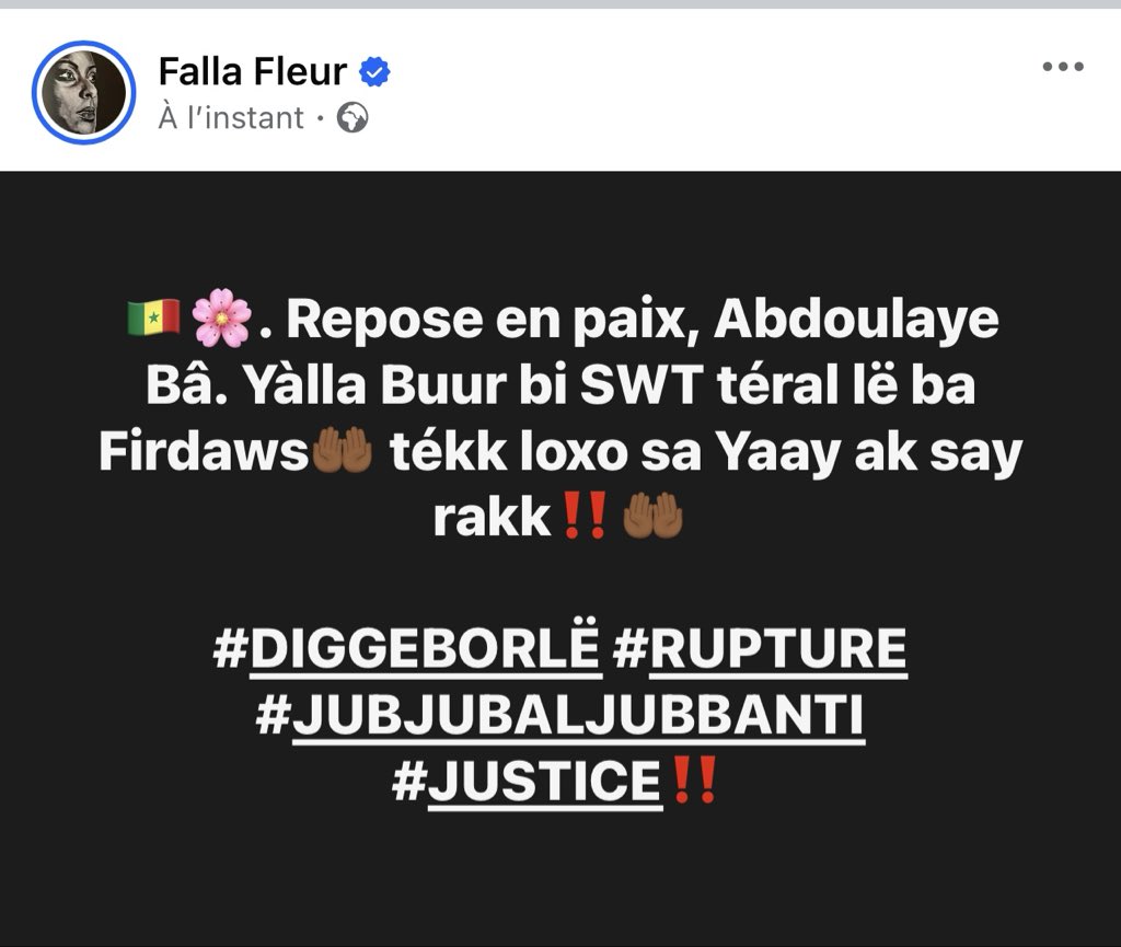 fallafleur's tweet image. 🇸🇳🌸. Repose en paix, Abdoulaye Bâ. Yàlla Buur bi SWT téral lë ba Firdaws🤲🏾 tékk loxo sa Yaay ak say rakk‼️🤲🏾

#DIGGEBORLË #RUPTURE  #JUBJUBALJUBBANTI #JUSTICE‼️