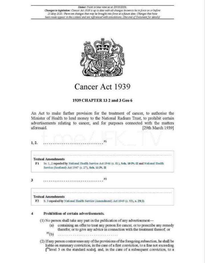 1939 CANCER ACT — Illegal to cure CANCER 😒

Passed by Parliament in England.....
This was also being applied by the U.S.

Did you know that under the 1939 Cancer Act, it's actually a criminal offense for medical practitioners to even advise patients on potential cancer cures?