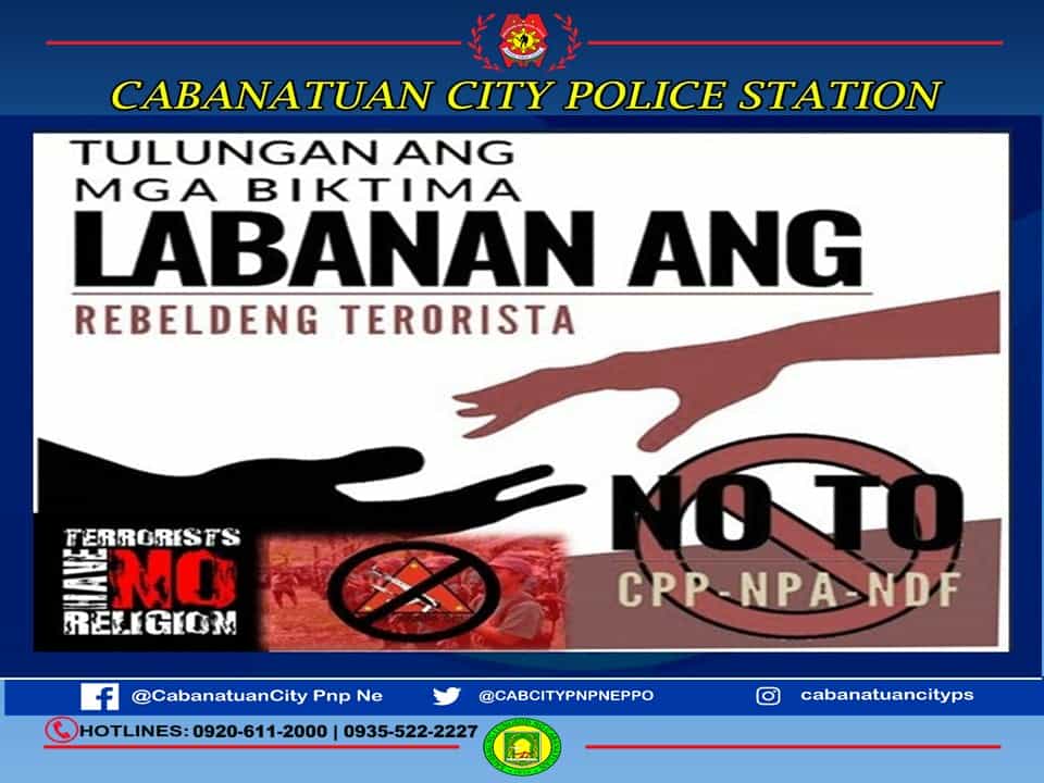 Cabanatuan City PS, Nueva Ecija PPO, PRO 3

LABANAN ANG REBELDENG TERORISTA
NO TO CPP-NPA-NDF

#ToServeAndProtect
#BagongPNPParaSaBagongPilipinas;SerbisyongMabilis,TapatAtNararamdaman
#TmDaguit