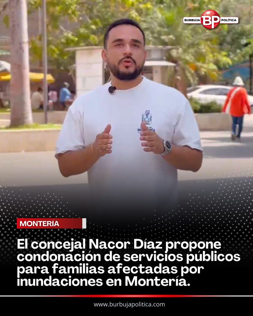 El concejal Nacor Díaz propone condonación de servicios públicos para familias afectadas por inundaciones en Montería <a href="/nacordr7/">Nacor David</a> burbujapolitica.com/el-concejal-na…