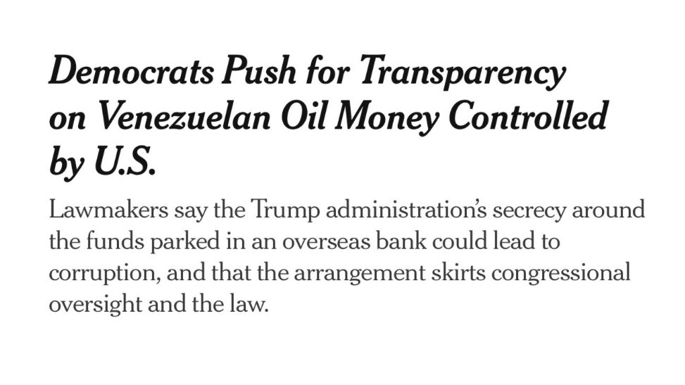 For months, the administration falsely claimed that its military operations in the Caribbean were about stopping drugs. Now, they are hiding the proceeds of Venezuela’s oil in an offshore bank.  

Where is the money going? Who benefits? We need answers.
