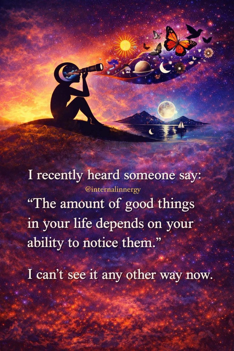 "The amount of good things in your life depends on your
ability to notice them." ~ You won't see it any other way!