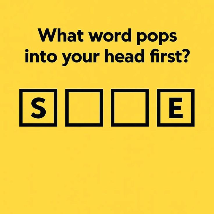 what word pops into your head first.?