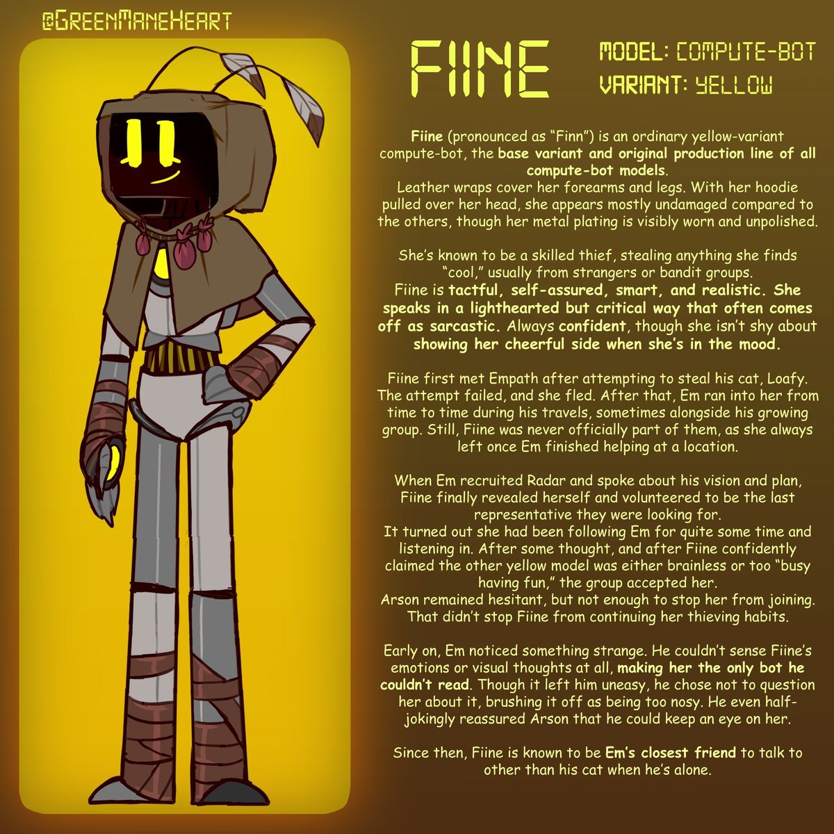GreenManeHeart's tweet image. 🟨 Fiine (pronounce as “Finn”)
More EMPATHRONIC cast,,,
A sharp-minded thief who knows every shortcut &amp;amp; tunnel the city hides. Sensible despite her bad habits. Em sensed she’s hiding something, but never pressed it.
She later became Em’s closest friend.

#robotoc #screenhead