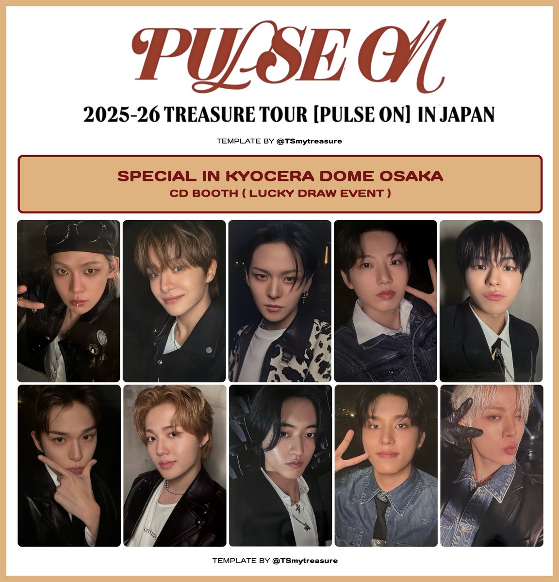 2025-26 TREASURE TOUR [PULSE ON] IN JAPAN

⸌̑⸍̟͂⸜͂⸝͂ ALBUM VENUE BENEFIT 
⸌̑⸍̟͂⸜͂⸝͂ LUCKY DRAW ( cd booth )

トレジャー  트레저 
ヒョンソク ジフン ヨシ ジュンギュ ユンジェヒョク アサヒ ドヨン ハルト ジョンウ ジョンファン